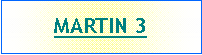 Text Box: MARTIN 3